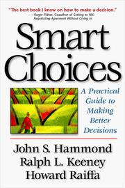Smart choices by Hammond, John S., John S. Hammond, Ralph L. Keeney, Howard Raiffa