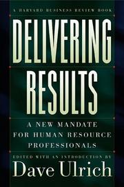 Cover of: Delivering results: a new mandate for human resource professionals