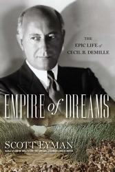 Cover of: Empire of dreams: the epic life of Cecil B. DeMille
