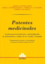 Cover of: PATENTES MEDICINALES: Licencia para la producción y comercialización de medicamentos a cambio de un "royalty" razonable. Fundamentación normativa y jurisprudencial. Acta final de la Ronda Uruguay del GATT.