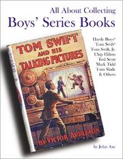 Cover of: All about collecting boys' series books: Hardy Boys, Tom Swift, Tom Swift, Jr., Chip Hilton, Ted Scott, Mark Tidd, Tom Sladfe & others