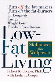 Cover of: Low-fat living: turn off the fat-makers, turn on the fat-burners for longevity, energy, weight loss, freedom from disease