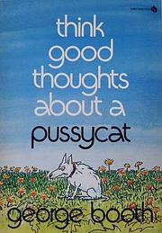 Cover of: Think good thoughts about a pussycat by Booth, George