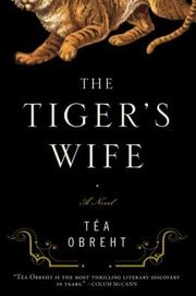 Cover of: The tiger's wife by Téa Obreht
