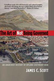 Cover of: The Art of Not Being Governed: An Anarchist History of Upland Southeast Asia