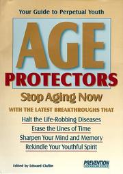 Cover of: Your guide to perpetual youth, age protectors: stop aging now with the latest breakthroughs that halt the life-robbing diseases, erase the lines of time, sharpen your mind and memory, rekindle your youthful spirit