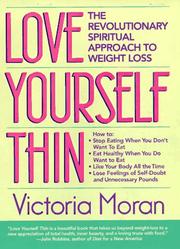 Cover of: Love yourself thin: the revolutionary spiritual approach to weight loss