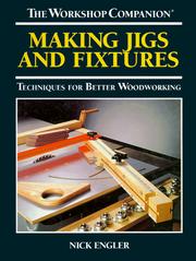 Cover of: Making jigs and fixtures: techniques for better woodworking