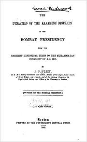 Cover of: The Dynasties of the Kanarese Districts of the Bombay Presidency: from the earliest historical Times to the Musalman Conquest of A.D. 1318