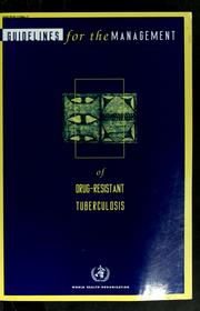 Cover of: Guidelines for the management of drug-resistant tuberculosis