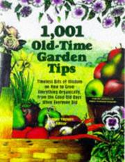 Cover of: 1001 old-time garden tips: timeless bits of wisdom on how to grow everything organically, from the good old days when everyone did