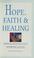 Cover of: Hope, faith & healing