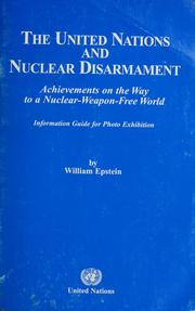 Cover of: The United Nations and nuclear disarmament by Epstein, William