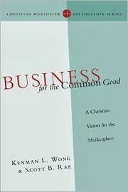 Cover of: Business for the Common Good: a Christian vision for the marketplace