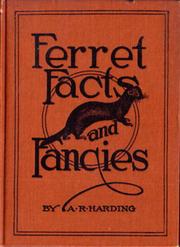 Cover of: Ferret Facts and Fancies: A Book of Practical Instructions on Breeding, Raising, Handling and Selling; Also Their Uses and Fur Value