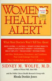 Cover of: Women's health alert: what most doctors won't tell you about birth control, C-sections, weight control products, hormone replacement therapy, osteoporosis, breast implants, tranquilizers, hysterectomies, and other medications, procedures, and conditions that could endanger your life