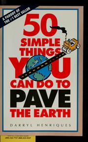 Cover of: 50 simple things you can do to pave the earth by Darryl Henriques