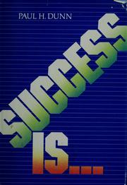 Cover of: Success is-- by Paul H. Dunn