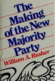 Cover of: The making of the new majority party by William A. Rusher