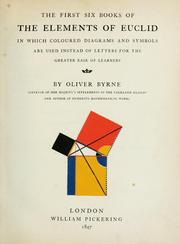 Cover of: The first six books of the Elements of Euclid: in which coloured diagrams and symbols are used instead of letters for the greater ease of learners