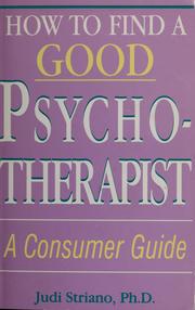 Cover of: How to find a good psychotherapist by Judi Striano