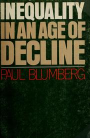 Cover of: Inequality in an age of decline by Paul Blumberg
