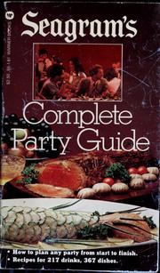 Cover of: Seagram's complete party guide: how to succeed at party planning, drink mixing, the art of hospitality