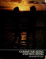 Cover of: Communicating and relating by Jacquelyn B. Carr