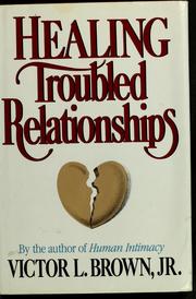 Cover of: Healing troubled relationships by Victor L. Brown