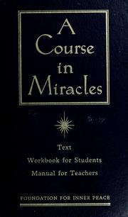 Cover of: A Course in miracles: the text, workbook for students and manual for teachers