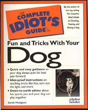 Cover of: The complete idiot's guide to fun and tricks with your dog by Sarah Hodgson