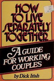 Cover of: How to live separately together: a guide for working couples