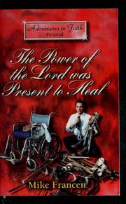 Cover of: The power of the Lord was present to heal