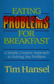 Cover of: Eating problems for breakfast: a simple, creative approach to solving any problem