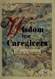 Cover of: Wisdom for caregivers by Tova Navarra