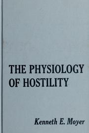 Cover of: The physiology of hostility by Kenneth E. Moyer