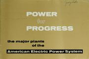 Cover of: Power for progress: the major plants of the American Gas and Electric System : now American Electric Power System