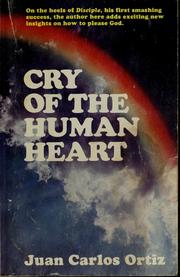 Cover of: Cry of the human heart by Juan Carlos Ortiz