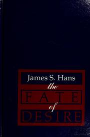 Cover of: The fate of desire by James S. Hans
