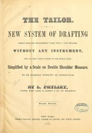 Cover of: The tailor; new system of drafting direct from the measurement taken with a tape measure, without any instrument, for all the various forms of the human body by Leonard Phyliky