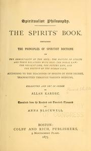Cover of: Spiritualist philosophy: the spirits' book : containing the principles of spiritist doctrine ... according to the teachings of spirits of high degree, transmitted through various mediums