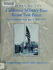 Cover of: Report of the California Military Base Reuse Task Force to Governor Pete Wilson by California Military Base Reuse Task Force., California Military Base Reuse Task Force
