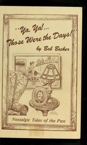 Cover of: Ya, ya! - those were the days by Bob Becker