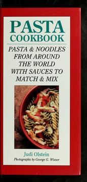 Cover of: Pasta cookbook: pasta & noodles from around the world with sauces to mix and match