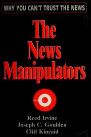 Cover of: The news manipulators: why you can't trust the news