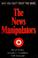 Cover of: The news manipulators