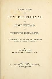 Cover of: A brief treatise upon constitutional and party questions: and the history of political parties, as I received it orally from the late Senator Stephen A. Douglas.
