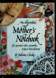 Cover of: An illustrated mother's notebook by Juliette Clarke