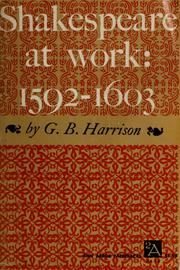 Cover of: Shakespeare at work, 1592-1603. by G. B. Harrison