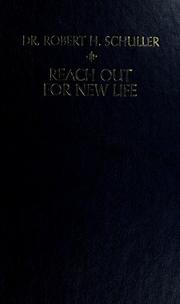 Reach out for new life by Robert Harold Schuller